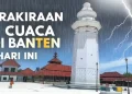 Prakiraan Cuaca Banten Hari Ini: Tangerang, Serang, Cilegon, Lebak-Pandeglang
